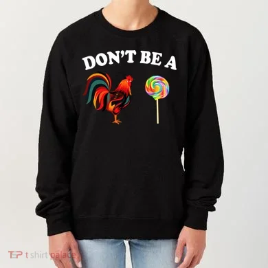 Don't Be A Chicken Lollipop Women's Sweatshirt