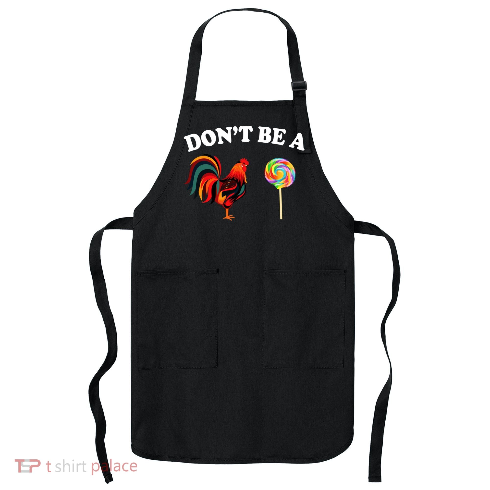 Don't Be A Chicken Lollipop Apron