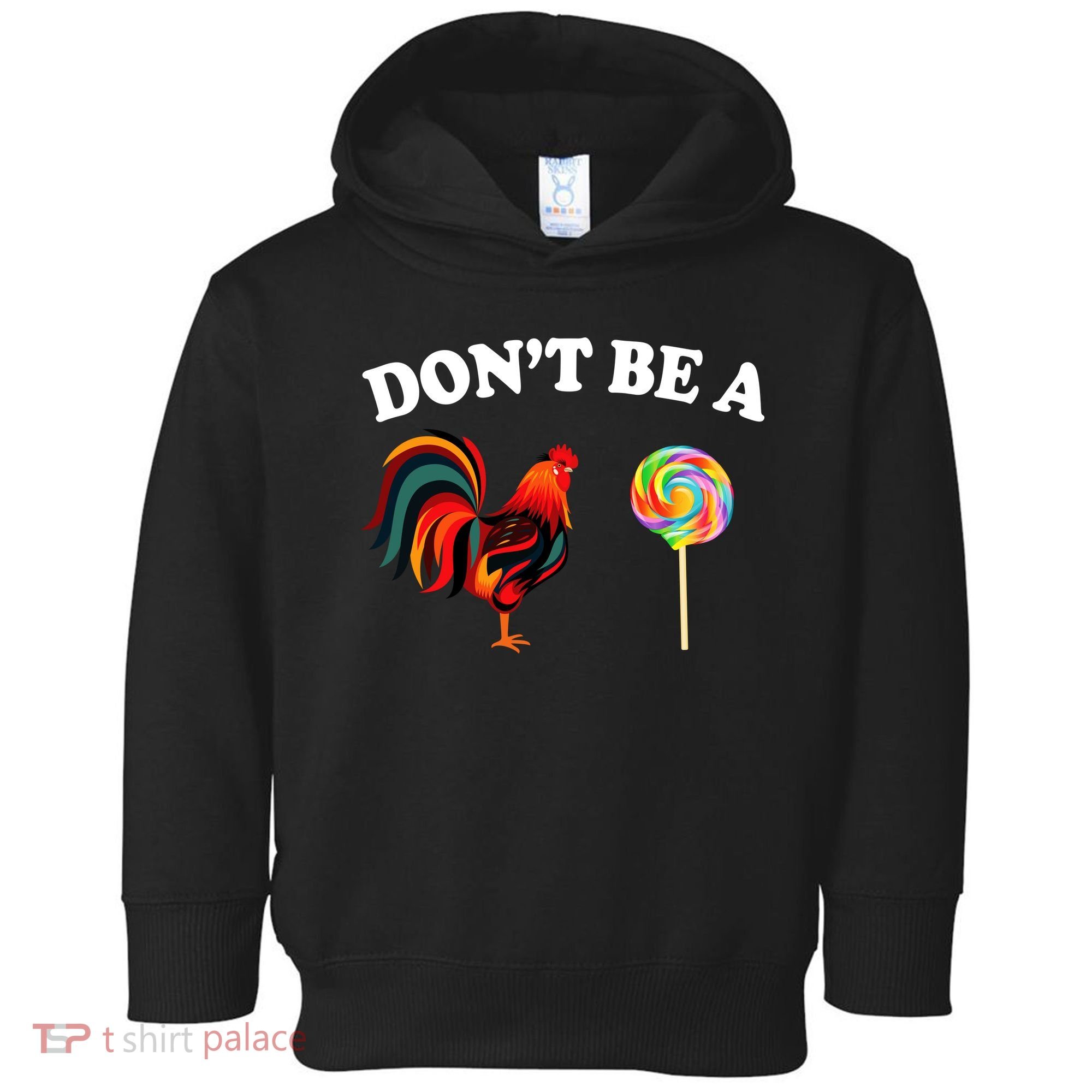 Don't Be A Chicken Lollipop Toddler Hoodie