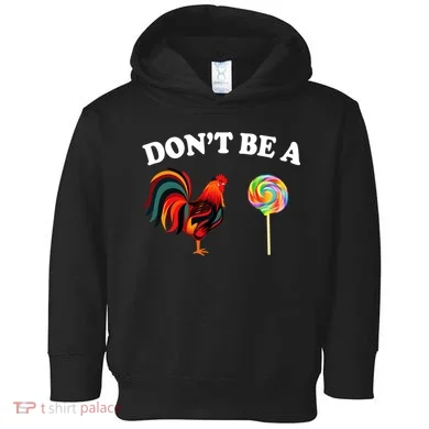 Don't Be A Chicken Lollipop Toddler Hoodie