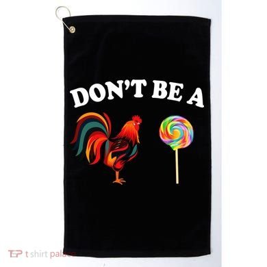 Don't Be A Chicken Lollipop Golf Towel