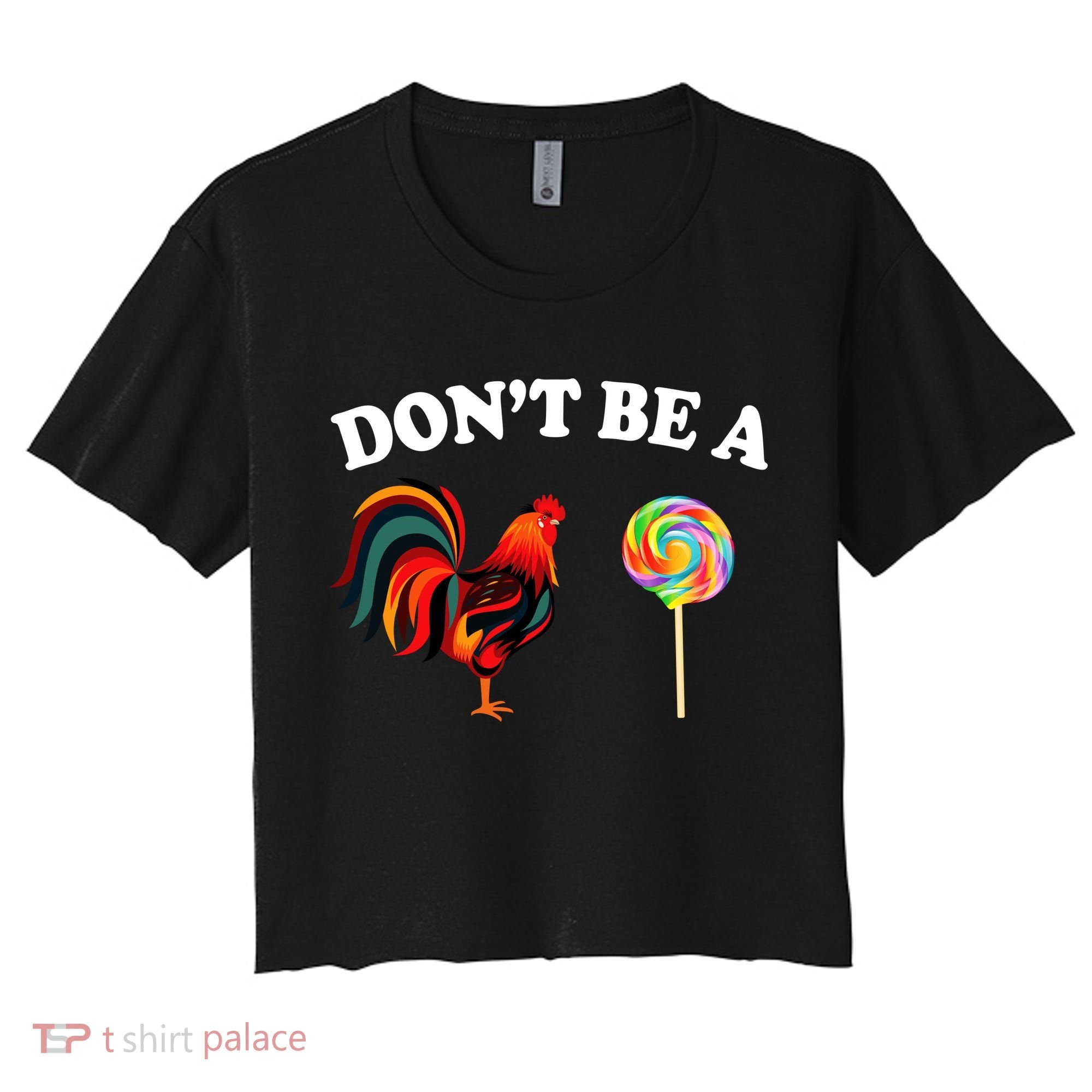 Don't Be A Chicken Lollipop Women's Crop Top Tee