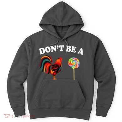 Don't Be A Chicken Lollipop Hoodie