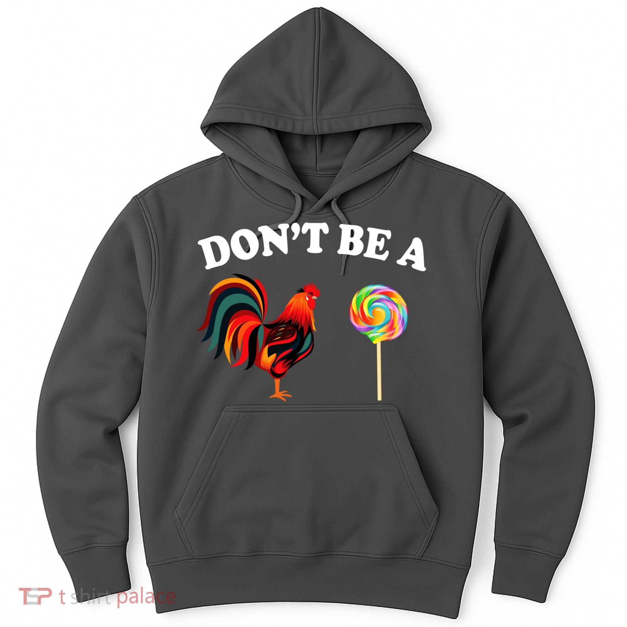 Don't Be A Chicken Lollipop Hoodie