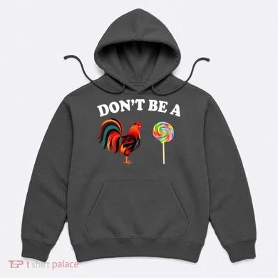 Don't Be A Chicken Lollipop Hoodie