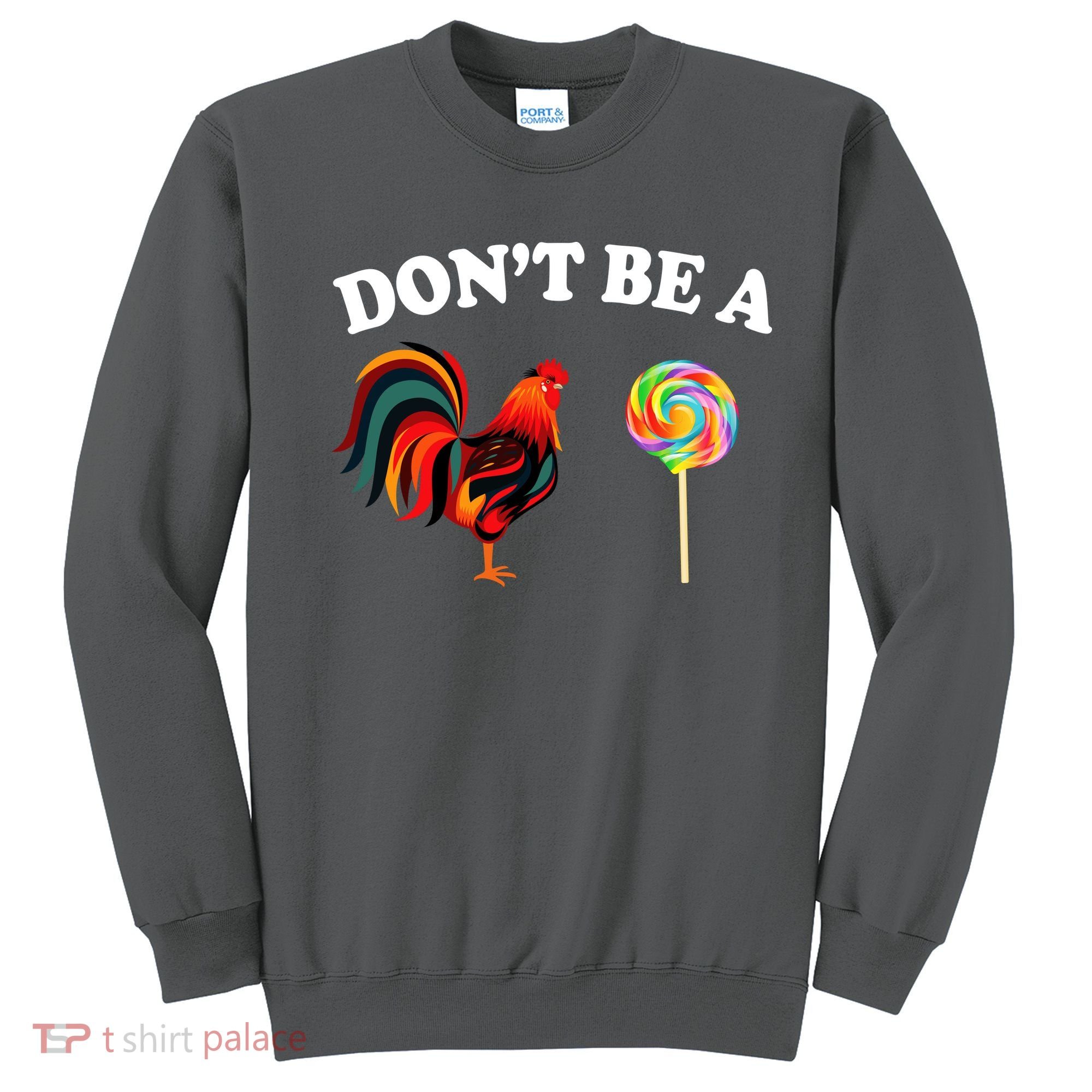 Don't Be A Chicken Lollipop Sweatshirt