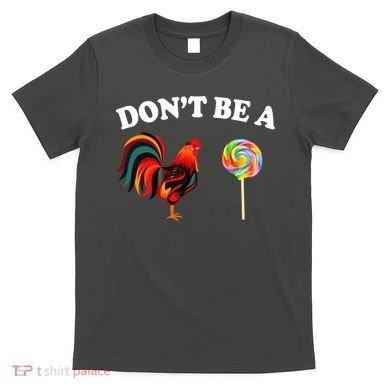 Don't Be A Chicken Lollipop T-Shirt