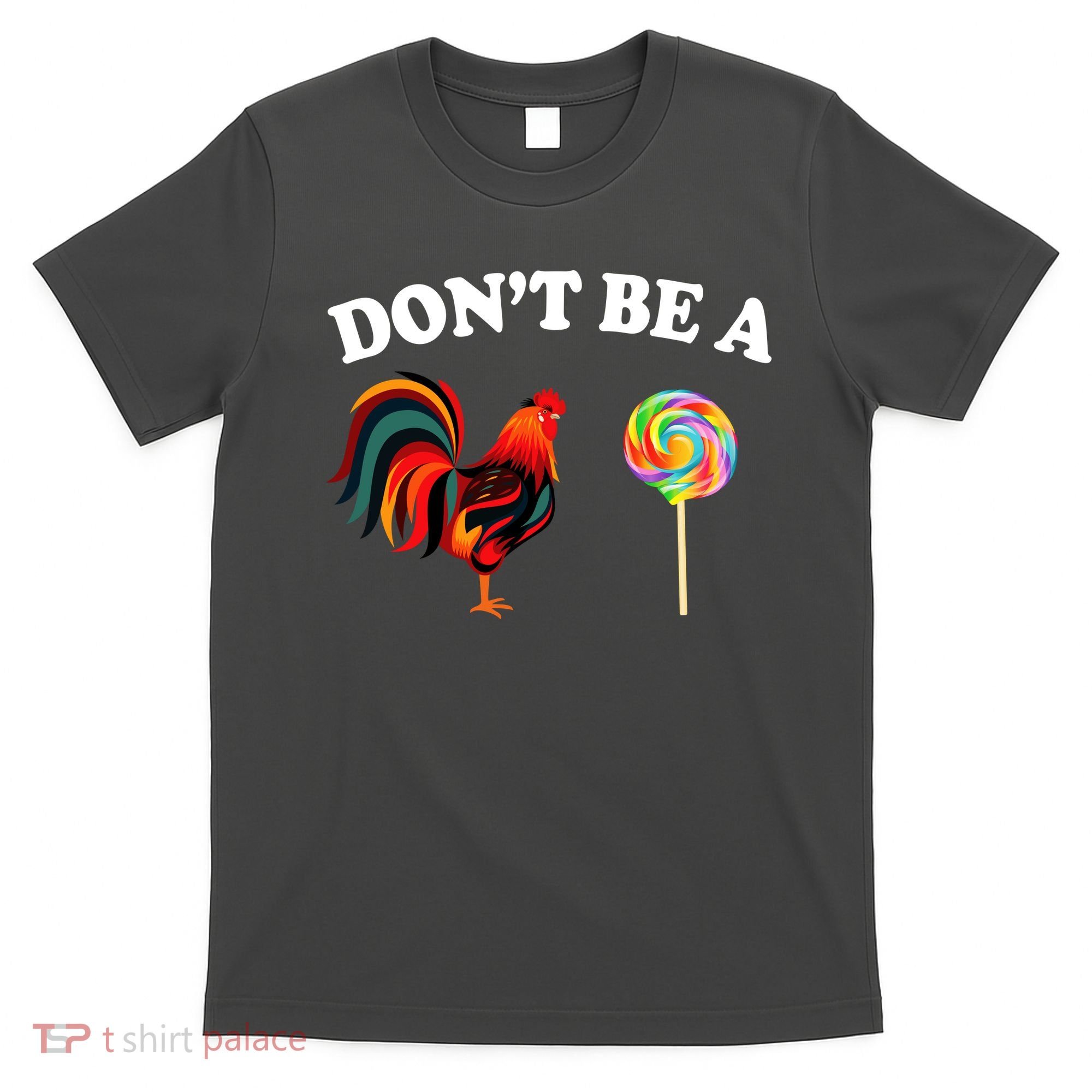 Don't Be A Chicken Lollipop T-Shirt