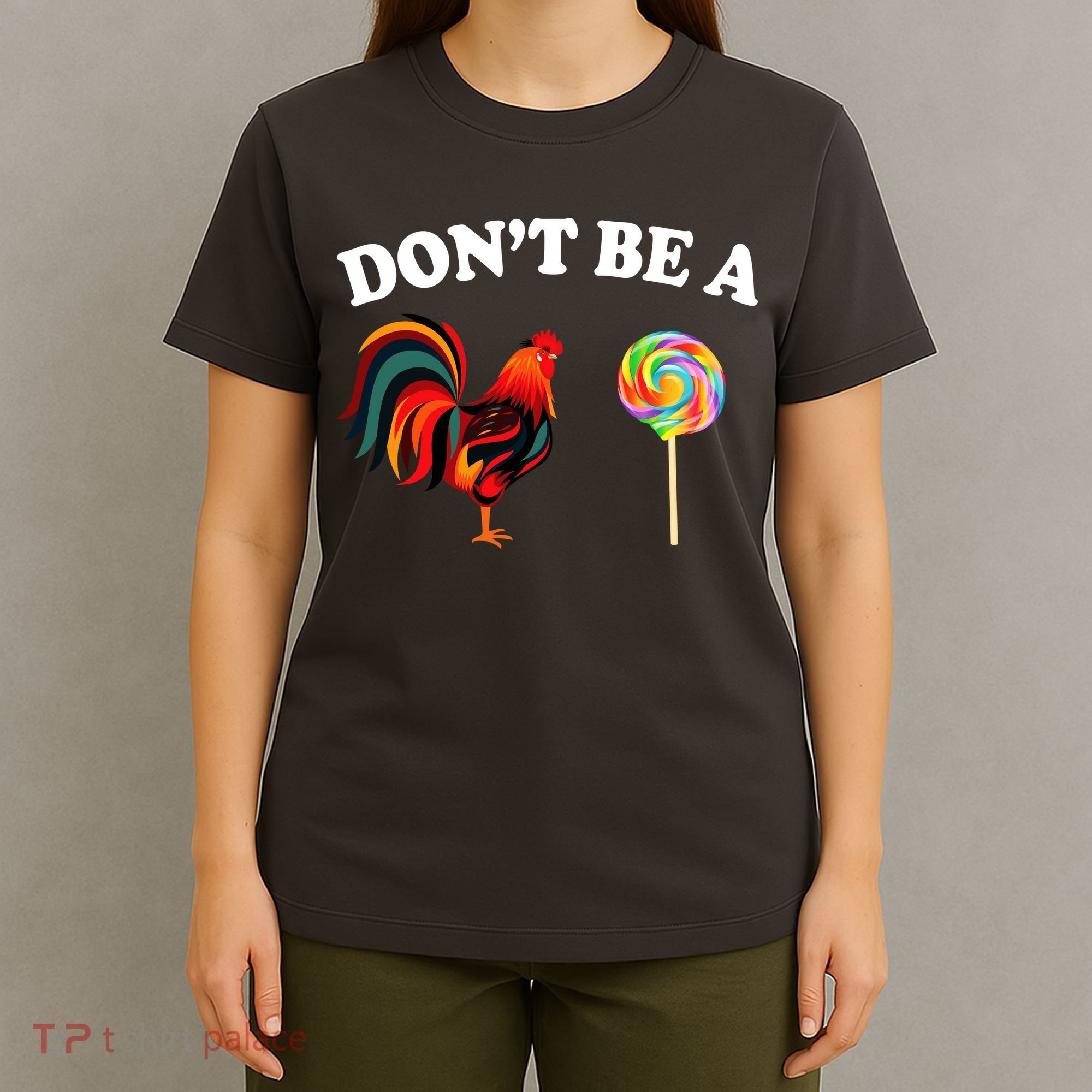 Don't Be A Chicken Lollipop T-Shirt