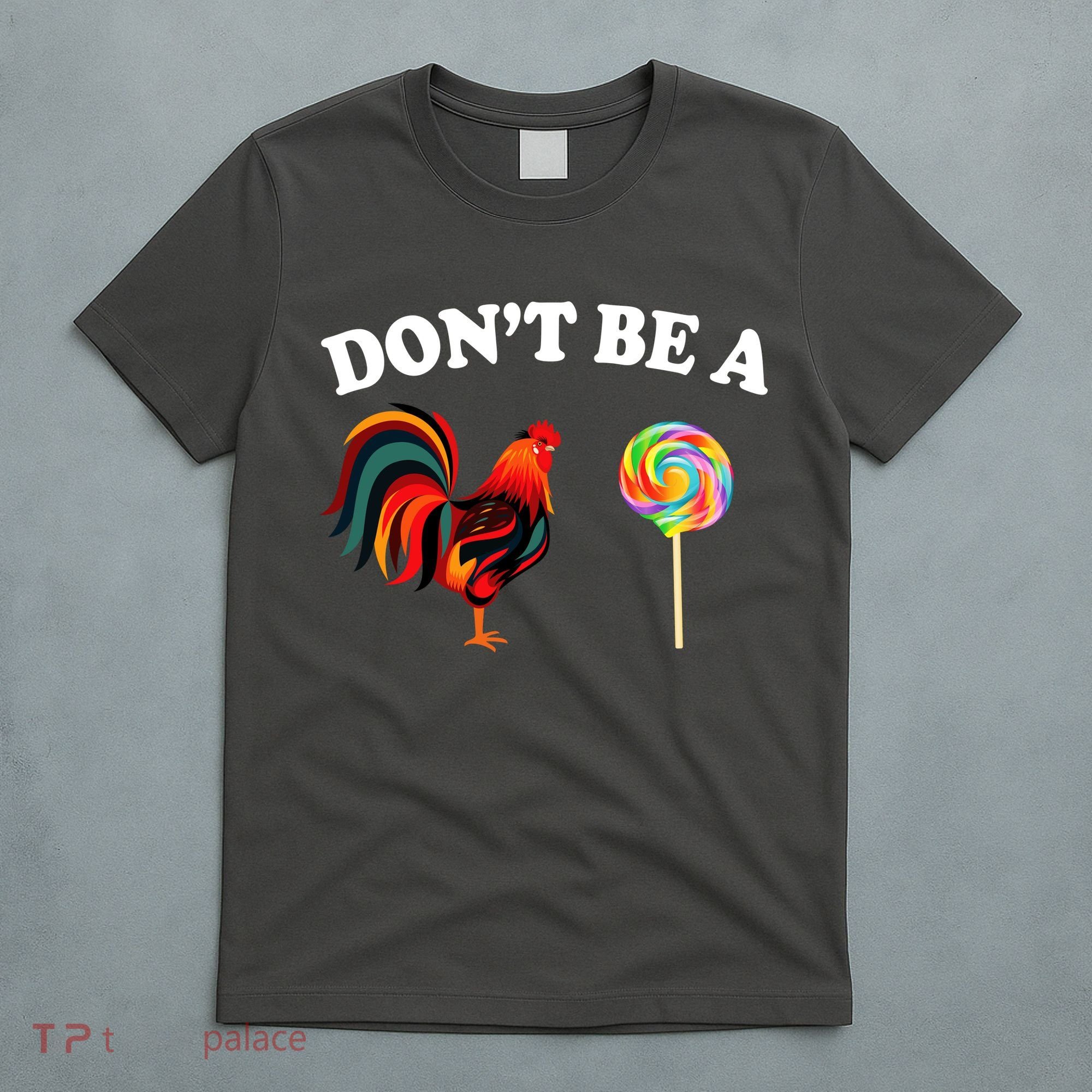 Don't Be A Chicken Lollipop T-Shirt