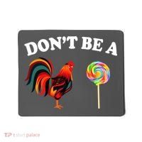 Don't Be A Chicken Lollipop Mousepad thumb 0