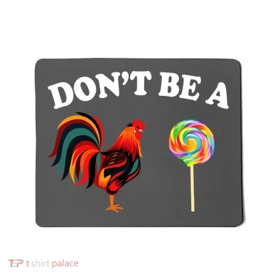 Don't Be A Chicken Lollipop Mousepad