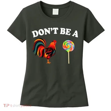 Don't Be A Chicken Lollipop Women's T-Shirt