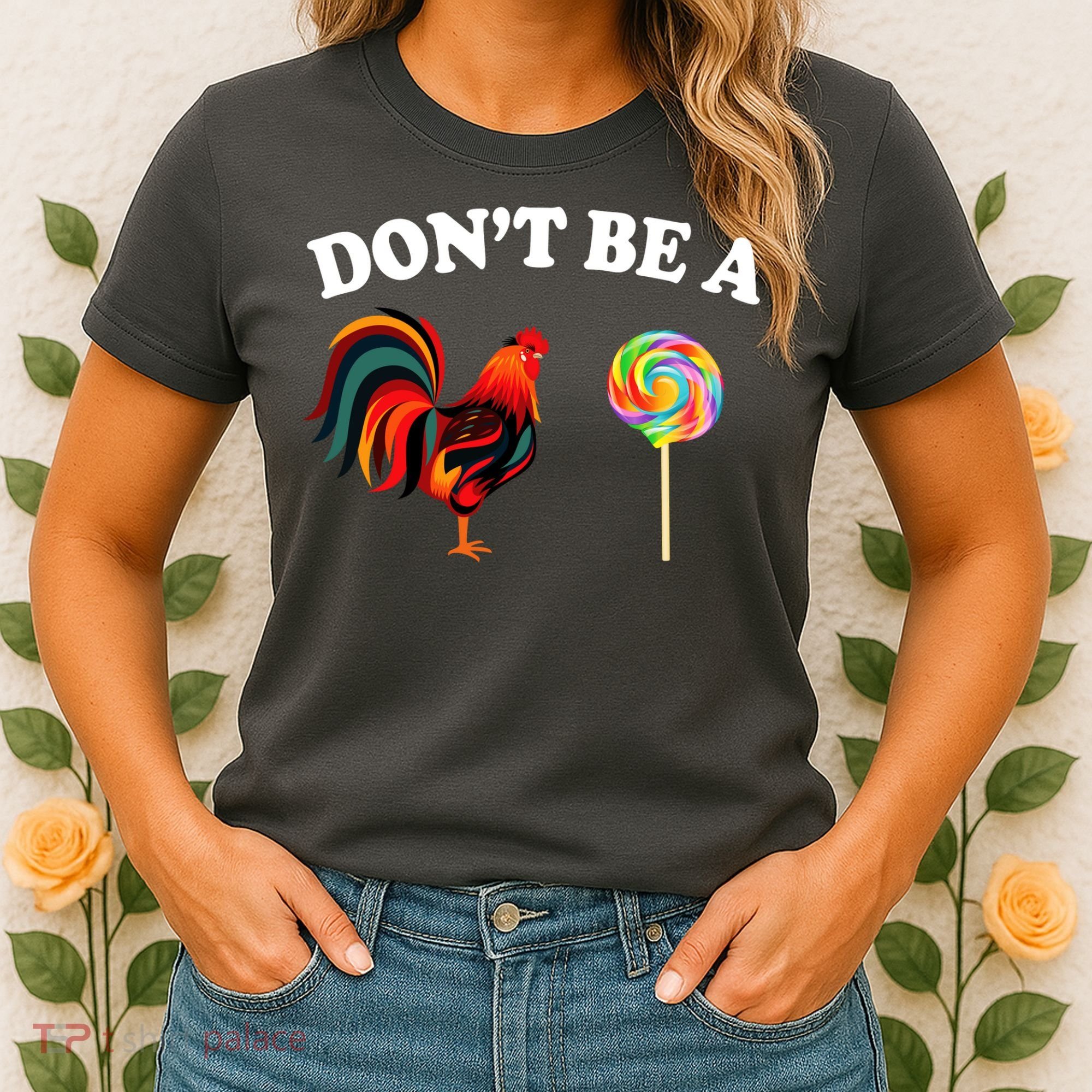 Don't Be A Chicken Lollipop Women's T-Shirt