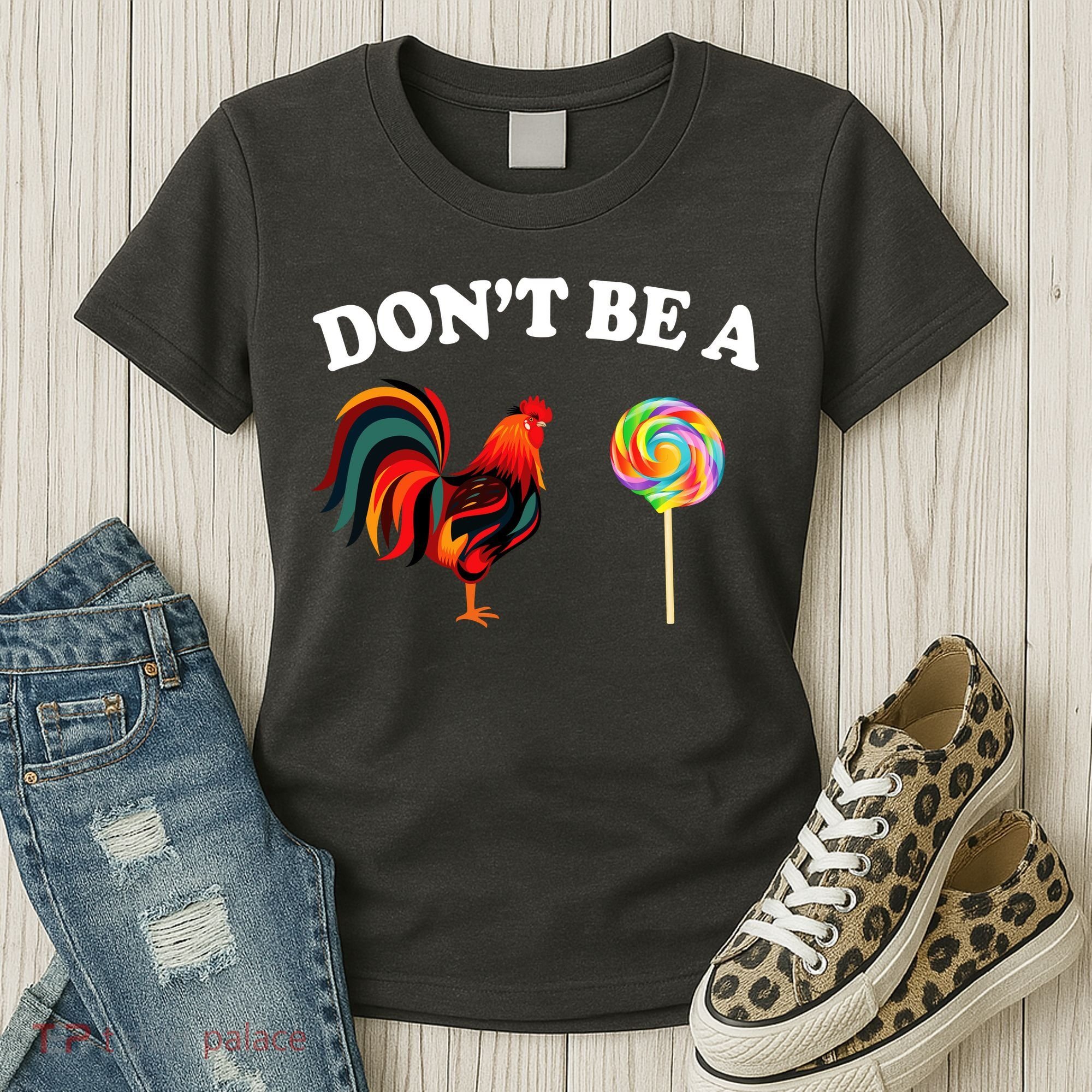 Don't Be A Chicken Lollipop Women's T-Shirt