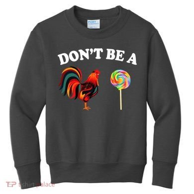 Don't Be A Chicken Lollipop Kids Sweatshirt