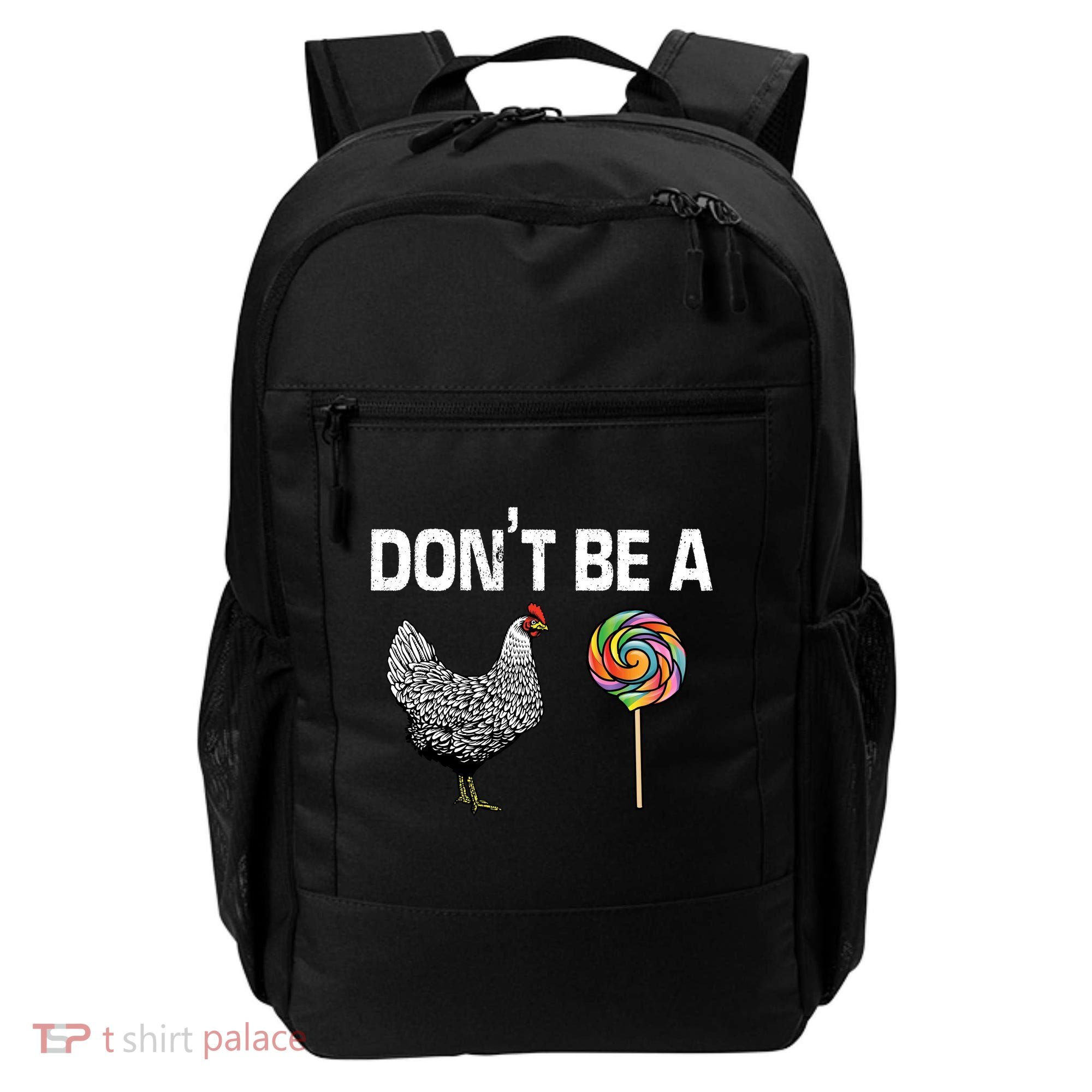 Don't Be A Chicken Sucker Backpack