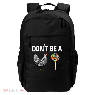 Don't Be A Chicken Sucker Backpack