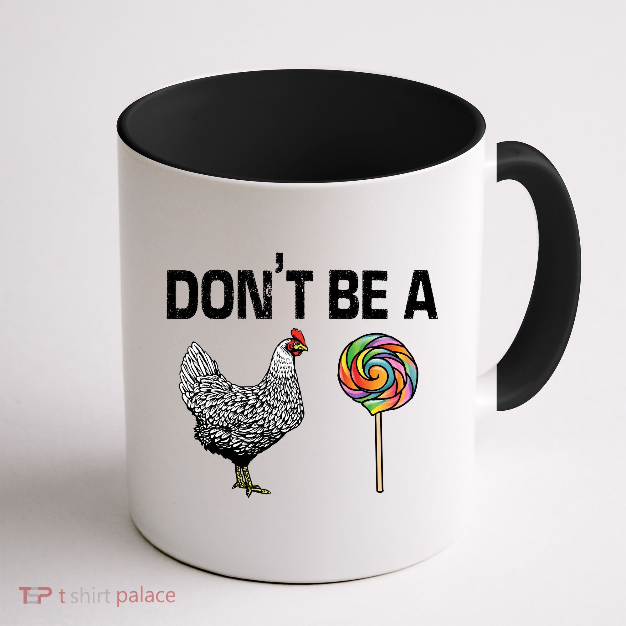 Don't Be A Chicken Sucker Coffee Mug