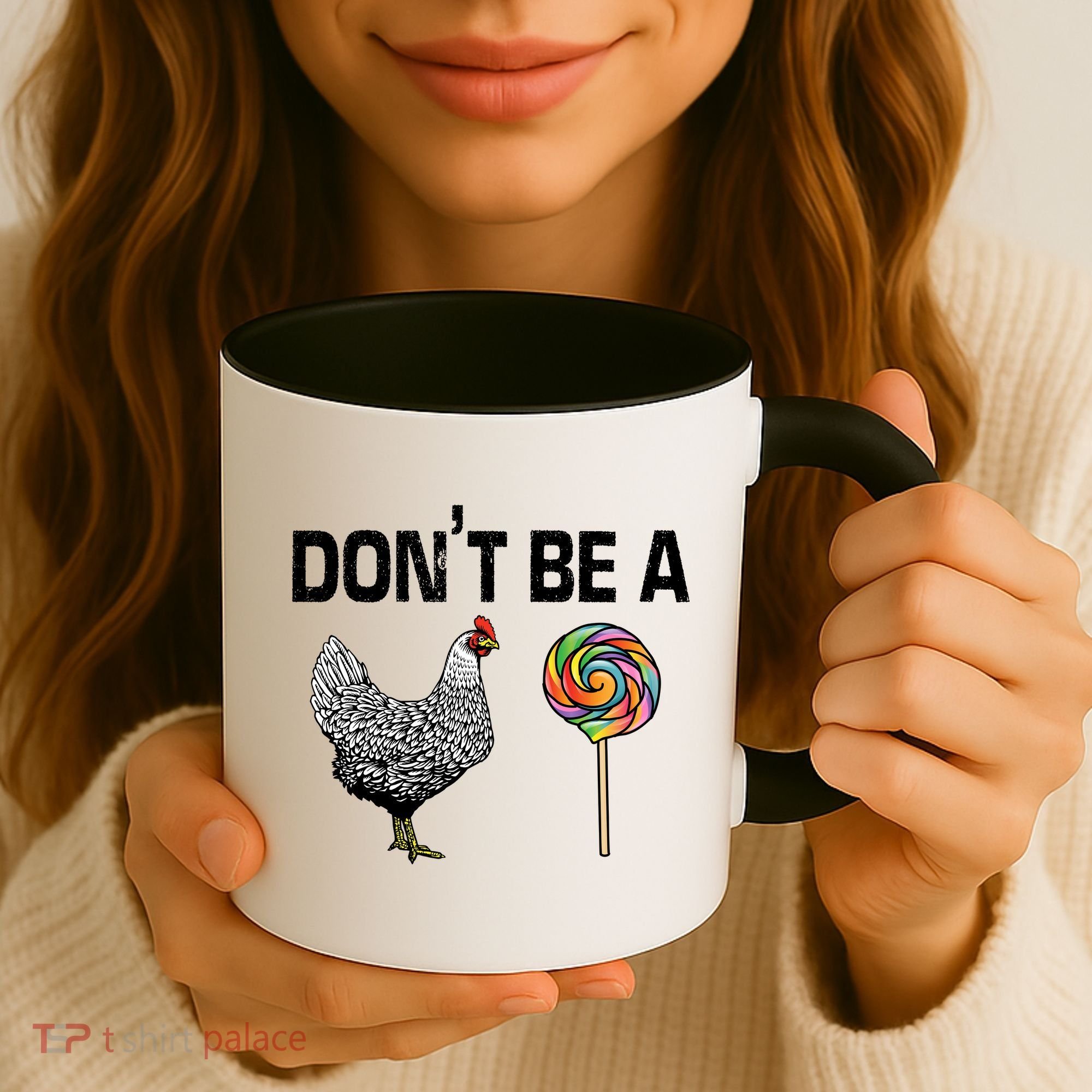 Don't Be A Chicken Sucker Coffee Mug