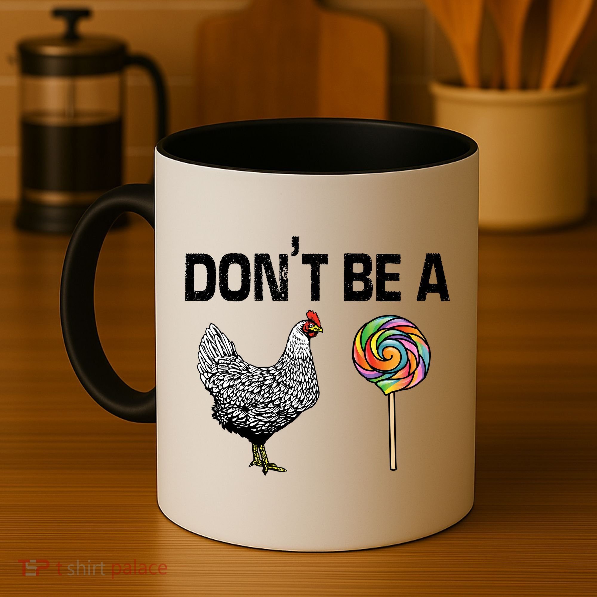 Don't Be A Chicken Sucker Coffee Mug