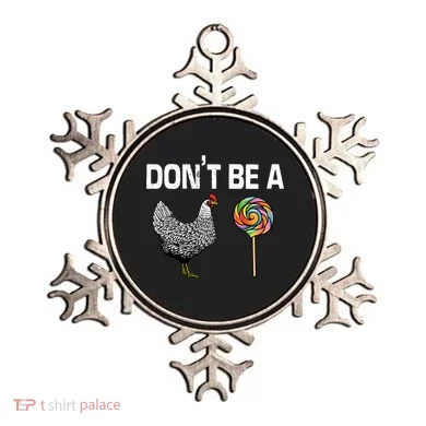 Don't Be A Chicken Sucker Ornament