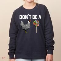 Don't Be A Chicken Sucker Women's Sweatshirt thumb 0