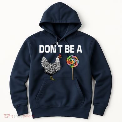 Don't Be A Chicken Sucker Hoodie