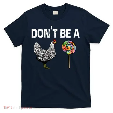 Don't Be A Chicken Sucker T-Shirt