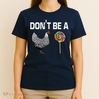 Don't Be A Chicken Sucker T-Shirt thumb 4