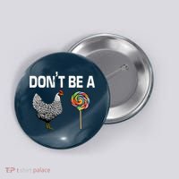Don't Be A Chicken Sucker Button thumb 0