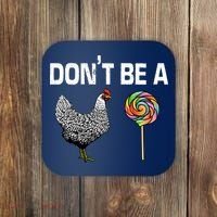 Don't Be A Chicken Sucker Coaster thumb 0