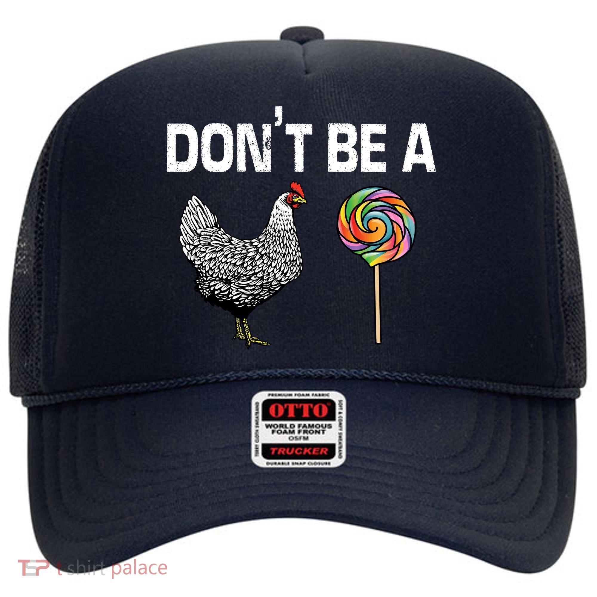 Don't Be A Chicken Sucker Hat