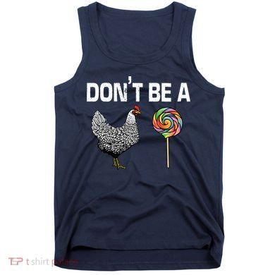 Don't Be A Chicken Sucker Tank Top
