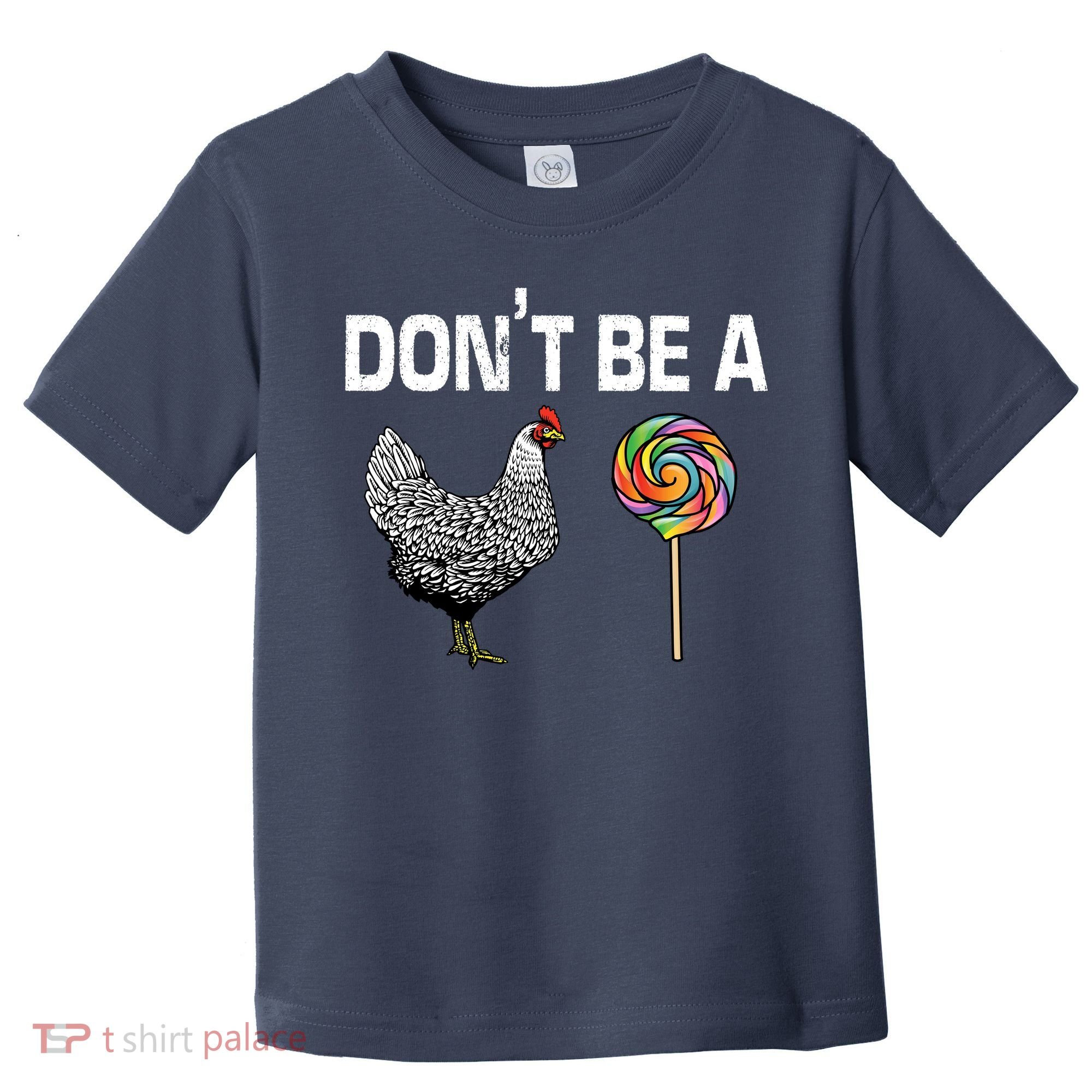 Don't Be A Chicken Sucker Toddler T-Shirt