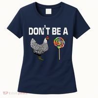 Don't Be A Chicken Sucker Women's T-Shirt thumb 0