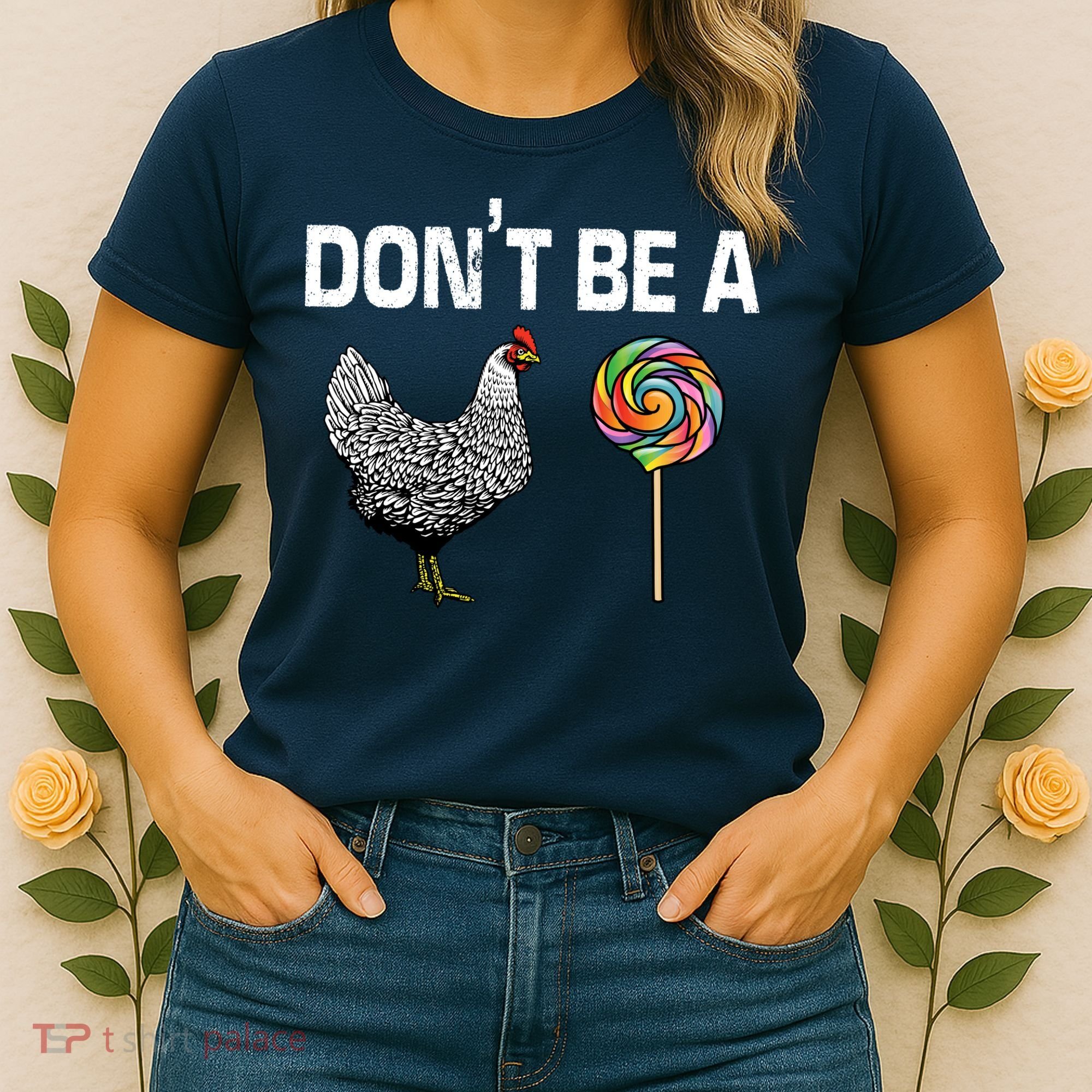 Don't Be A Chicken Sucker Women's T-Shirt
