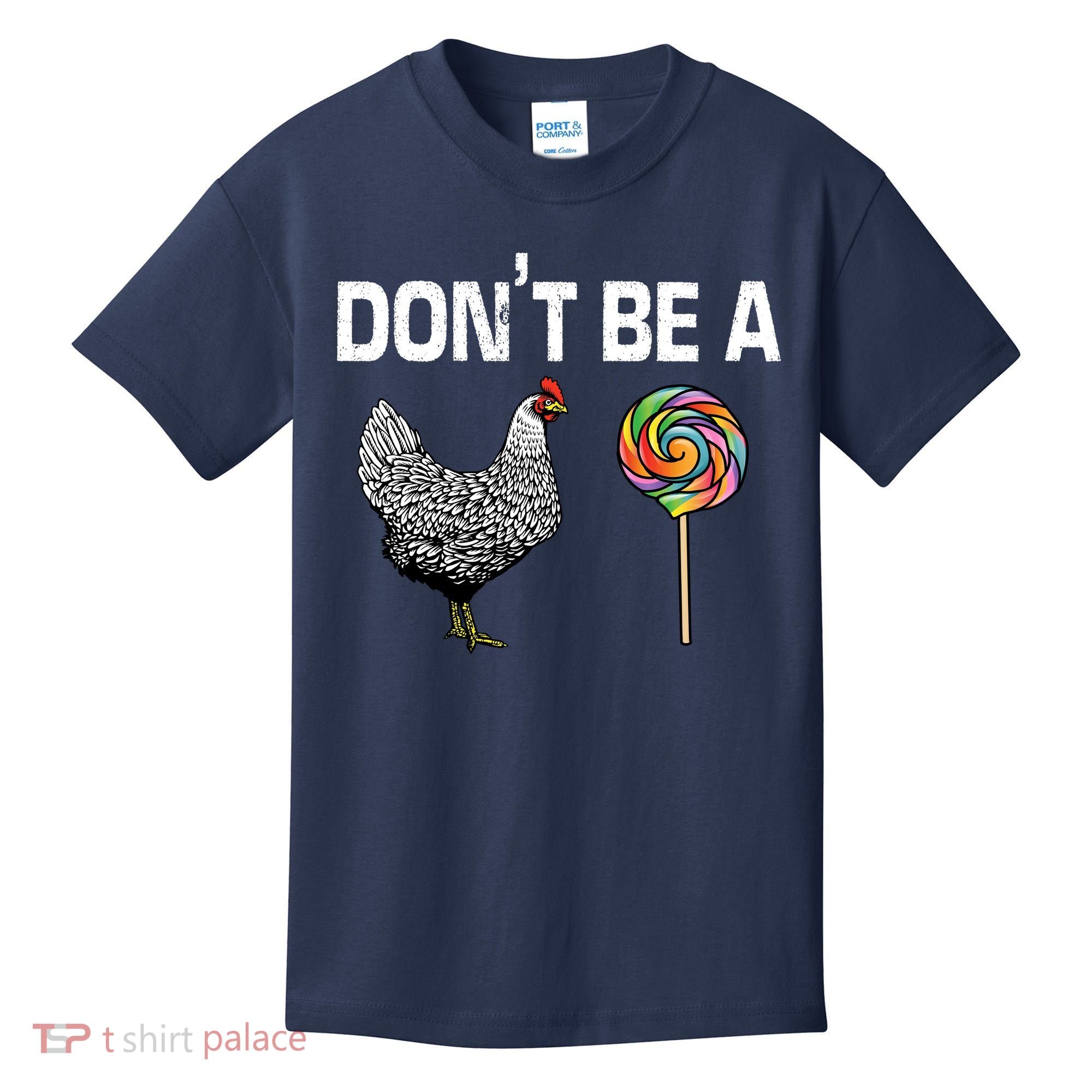 Don't Be A Chicken Sucker Kids T-Shirt