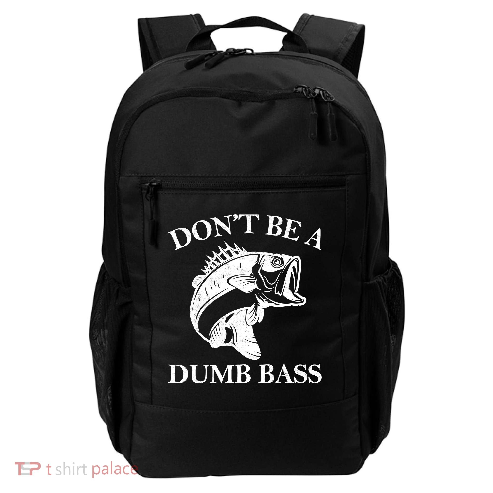 Don't Be A Dumb Bass Backpack