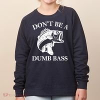 Don't Be A Dumb Bass Women's Sweatshirt thumb 0