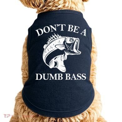Don't Be A Dumb Bass Doggie Tank