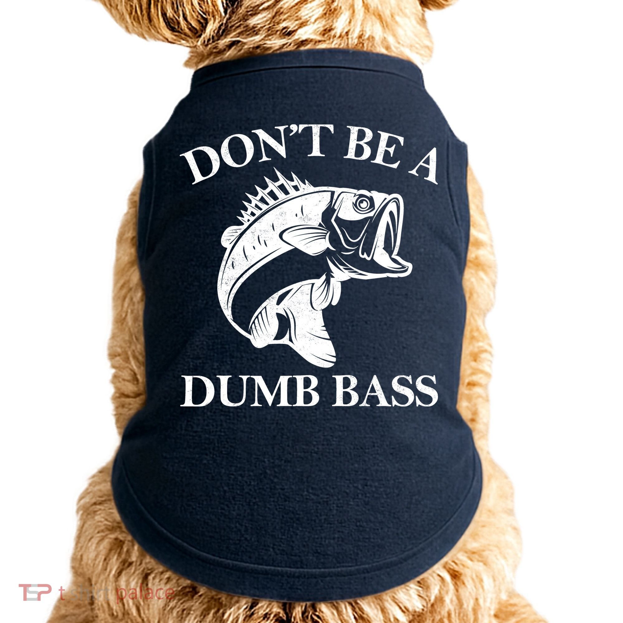 Don't Be A Dumb Bass Doggie Tank