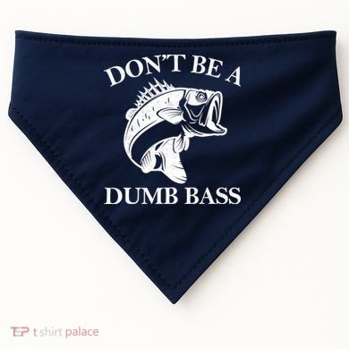 Don't Be A Dumb Bass USA-Made Doggie Bandana