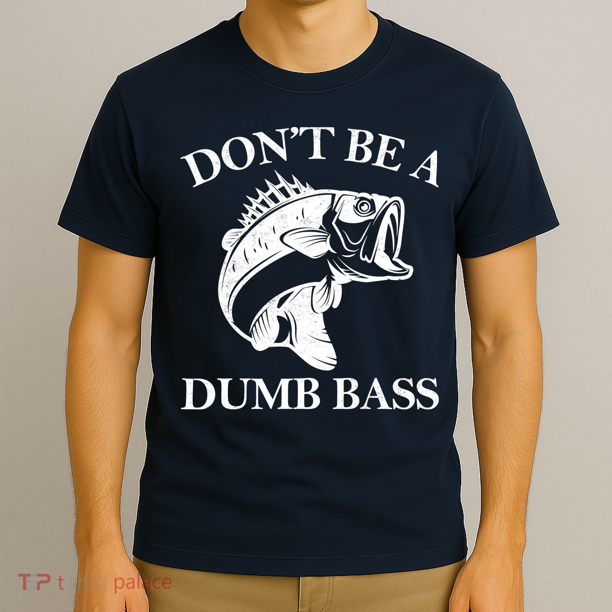 Don't Be A Dumb Bass T-Shirt