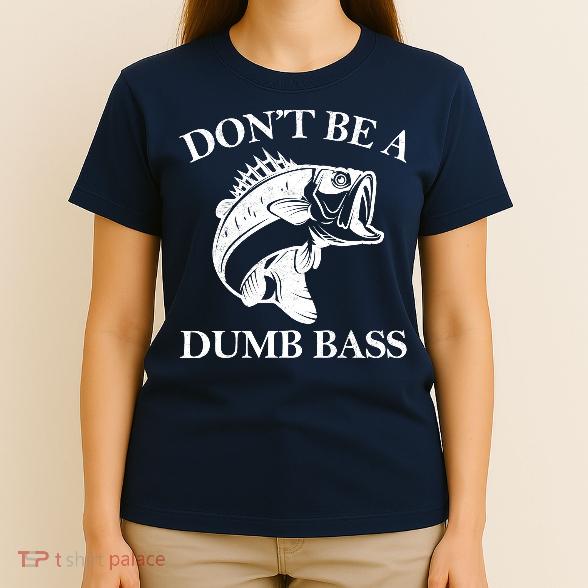 Don't Be A Dumb Bass T-Shirt