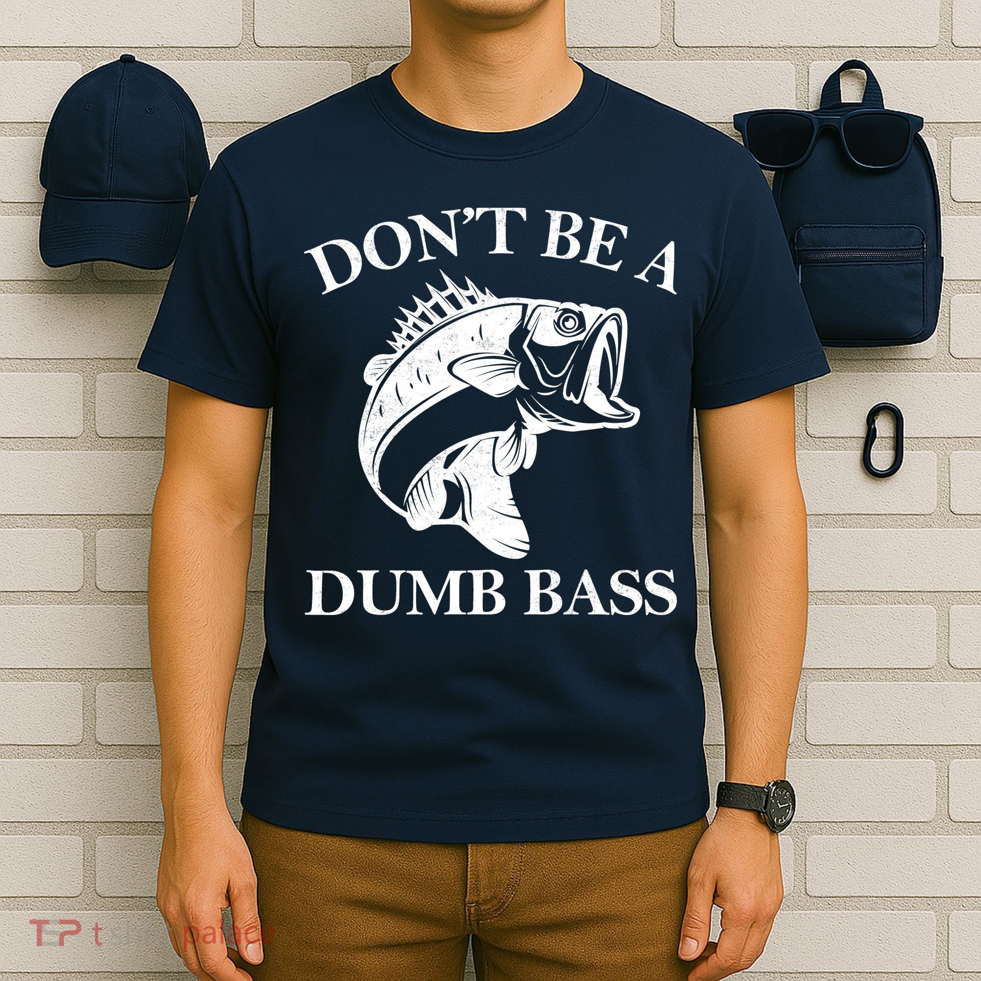 Don't Be A Dumb Bass T-Shirt