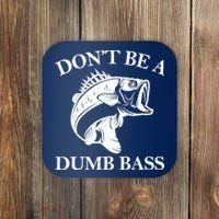 Don't Be A Dumb Bass Coaster thumb 0