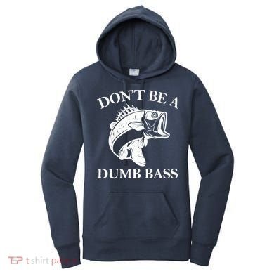 Don't Be A Dumb Bass Women's Hoodie
