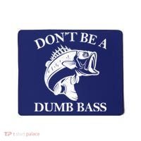 Don't Be A Dumb Bass Mousepad thumb 0