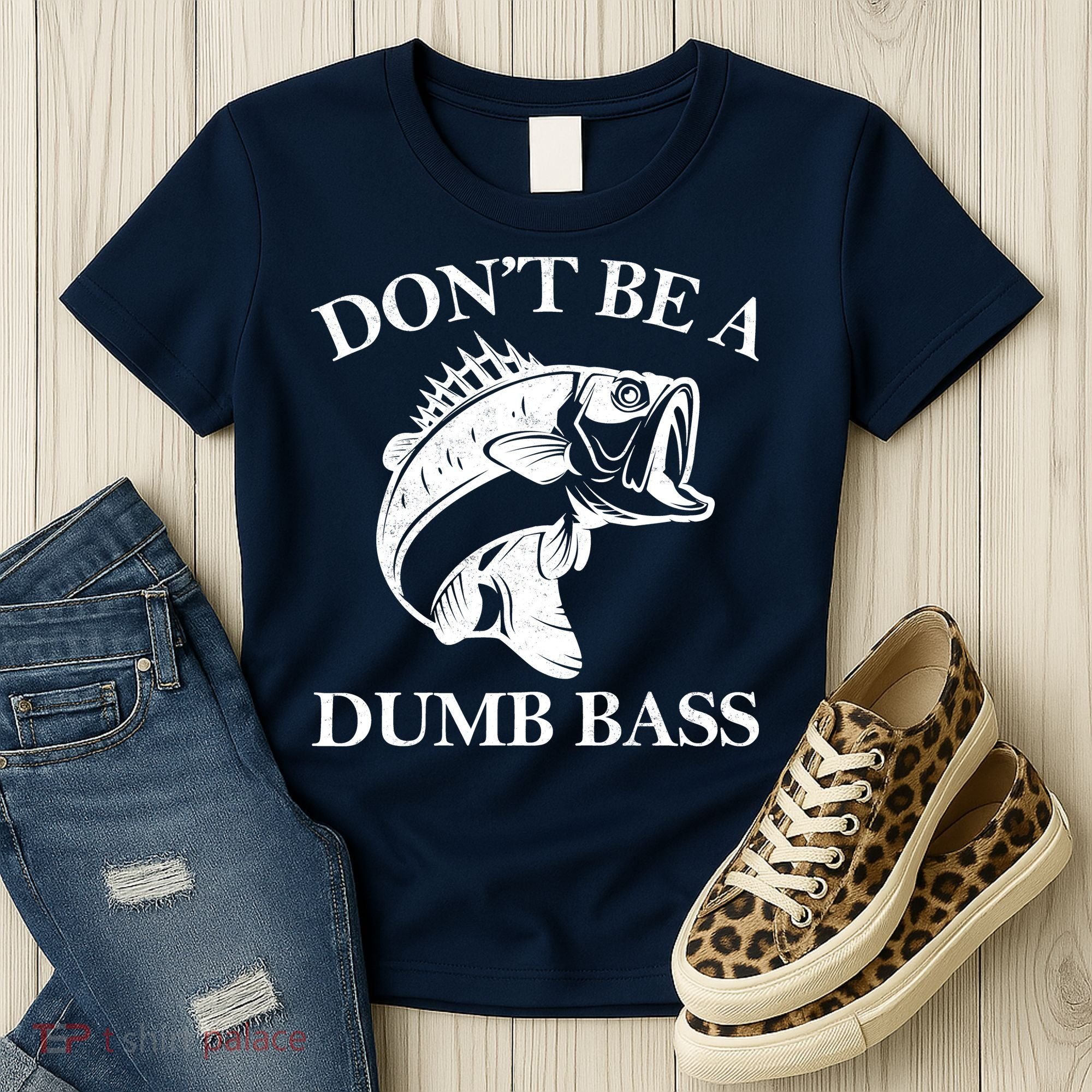 Don't Be A Dumb Bass Women's T-Shirt